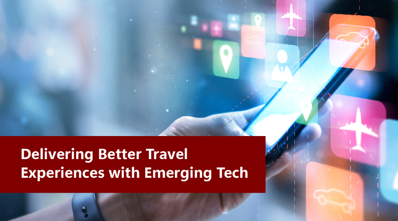 Delivering Better Travel Experiences With Emerging Tech